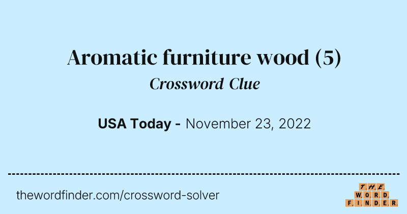 Aromatic furniture wood crossword clue image