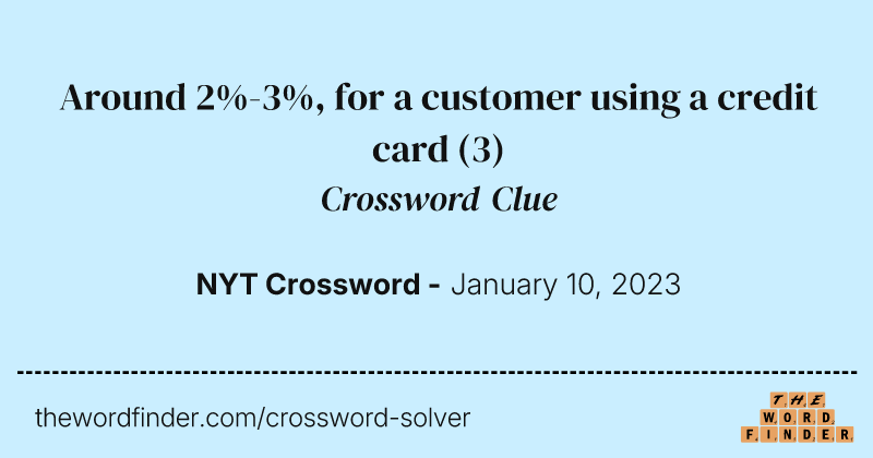 Around 2%-3%, for a customer using a credit card crossword clue image