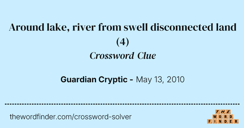 Around lake, river from swell disconnected land crossword clue image