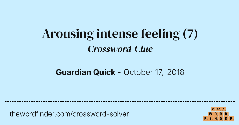 Arousing intense feeling crossword clue image