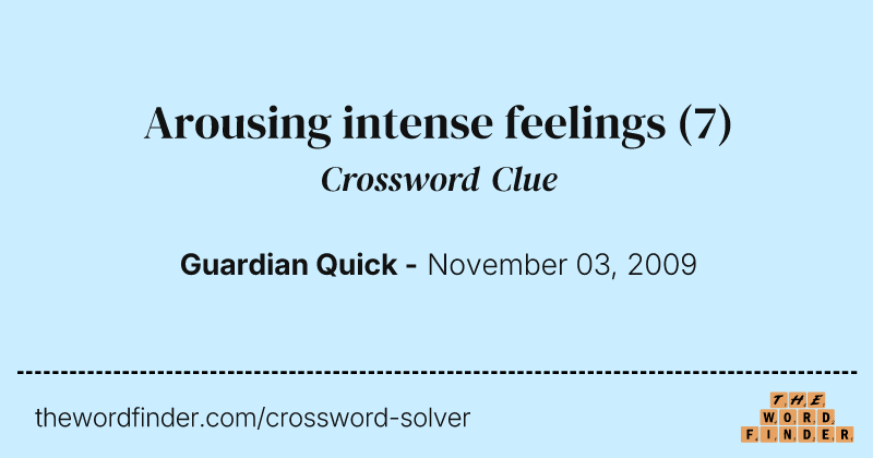 Arousing intense feelings crossword clue image