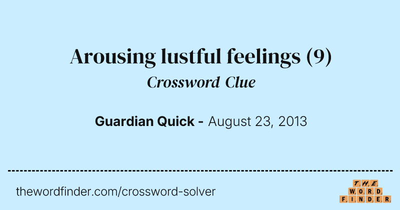 Arousing lustful feelings crossword clue image