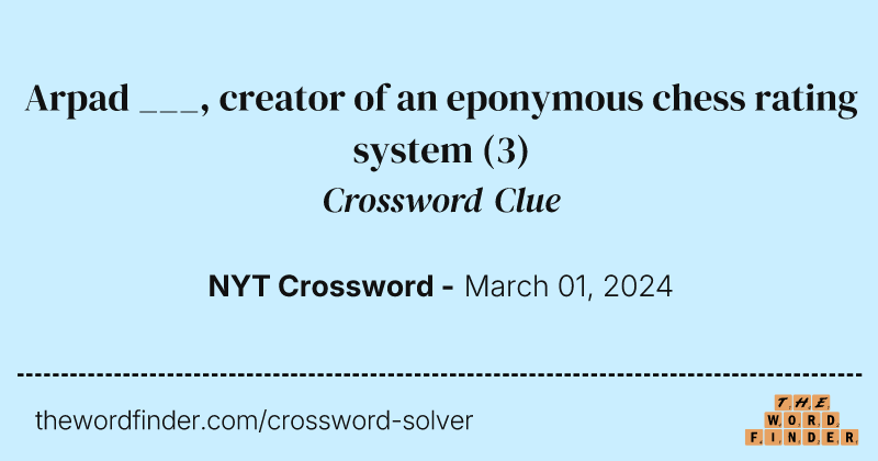 Arpad ___, creator of an eponymous chess rating system crossword clue image