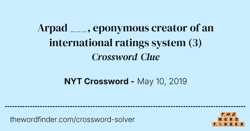 Arpad ___, eponymous creator of an international ratings system crossword clue image