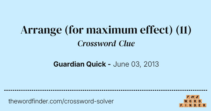 Arrange (for maximum effect) crossword clue image