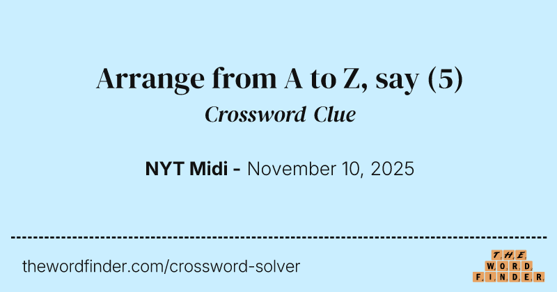 Arrange from A to Z, say crossword clue image