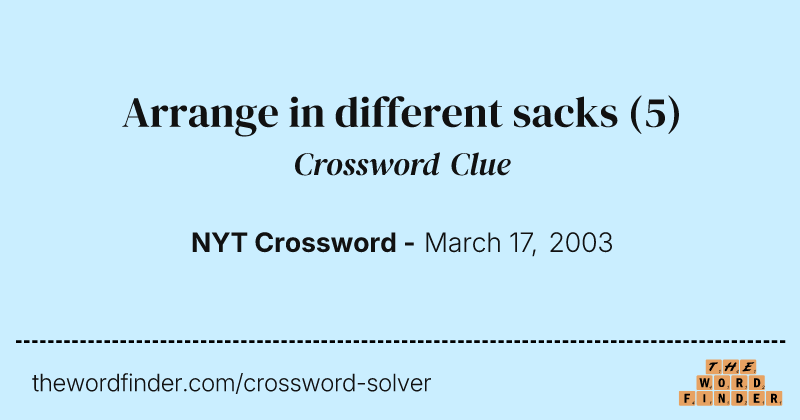 Arrange in different sacks crossword clue image