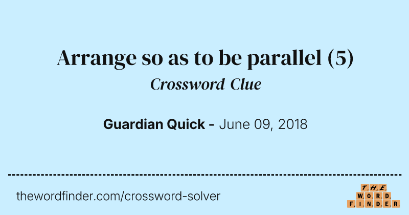 Arrange so as to be parallel crossword clue image