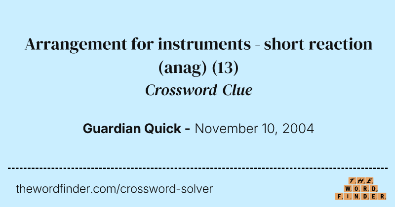 Arrangement for instruments - short reaction (anag) crossword clue image