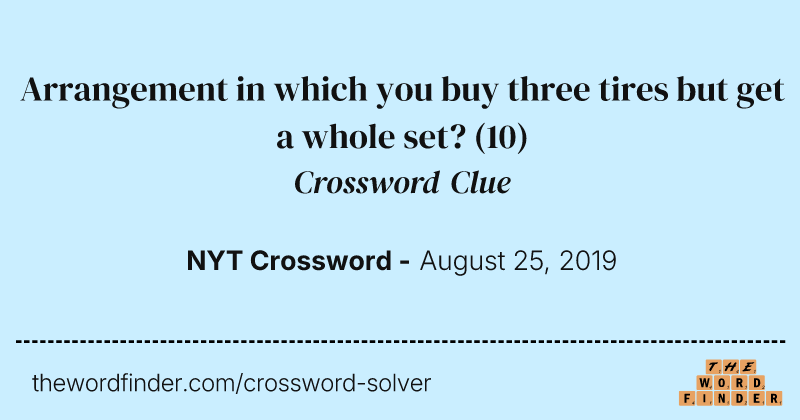 Arrangement in which you buy three tires but get a whole set? crossword clue image
