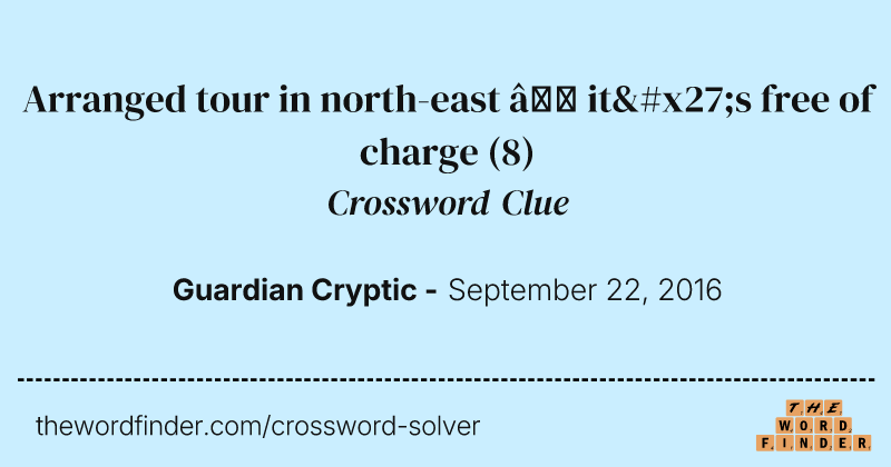 Arranged tour in north-east — it's free of charge crossword clue image