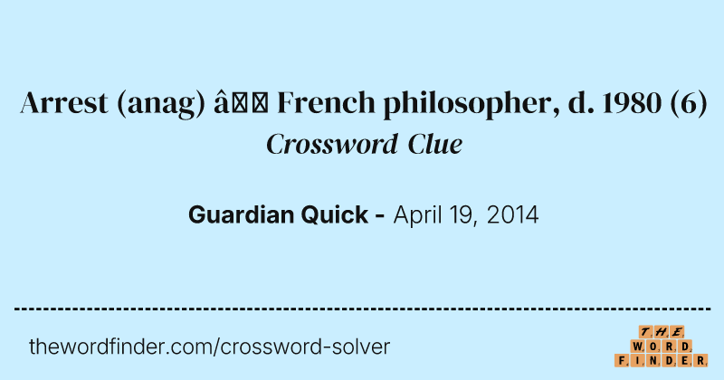 Arrest (anag) — French philosopher, d. 1980 crossword clue image