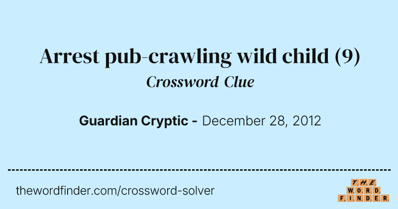 Arrest pub-crawling wild child crossword clue image