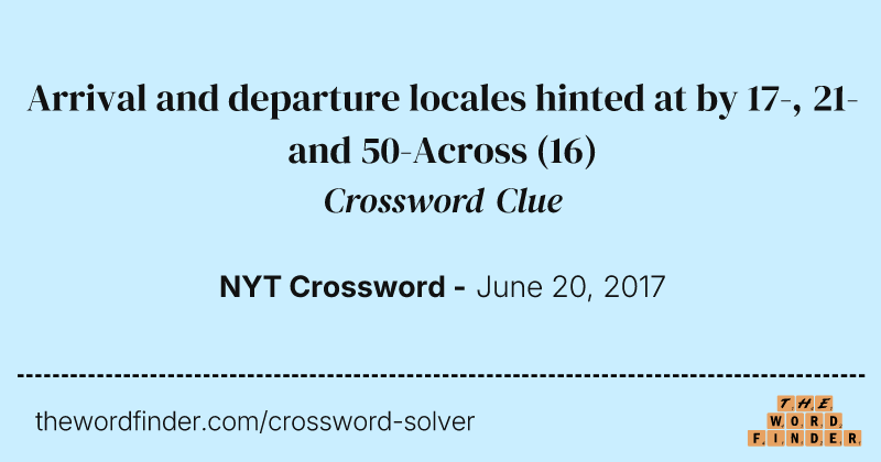 Arrival and departure locales hinted at by 17-, 21- and 50-Across crossword clue image