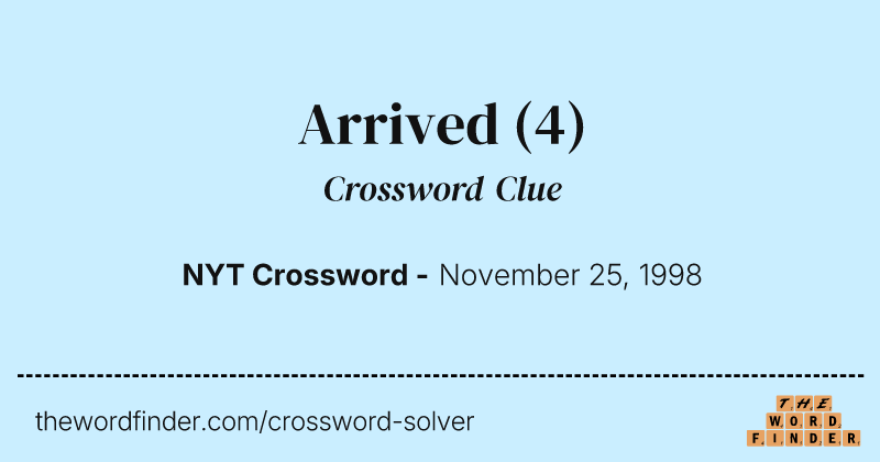 Arrived crossword clue image