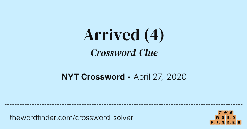 Arrived crossword clue image
