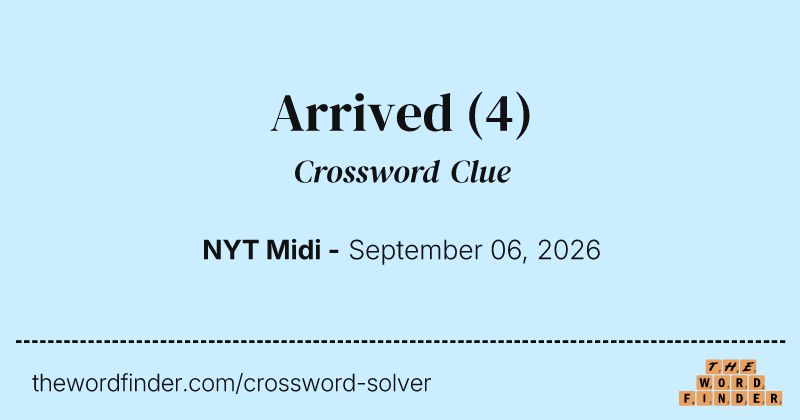Arrived crossword clue image