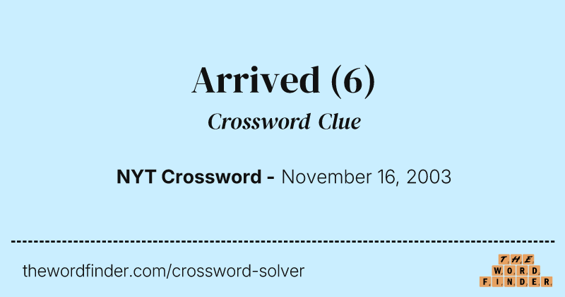 Arrived crossword clue image