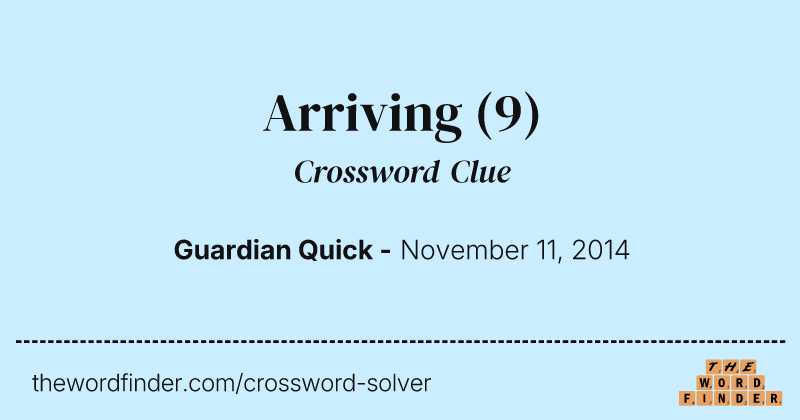 Arriving crossword clue image