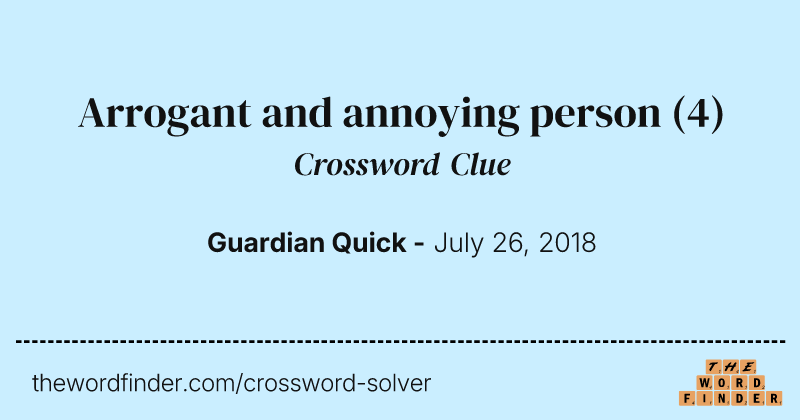 Arrogant and annoying person crossword clue image