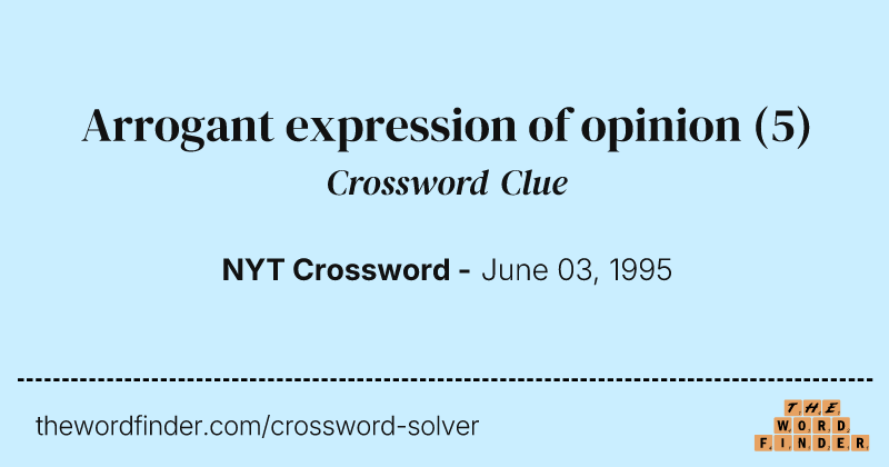 Arrogant expression of opinion crossword clue image