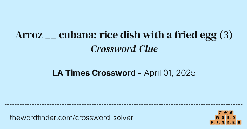 Arroz __ cubana: rice dish with a fried egg crossword clue image