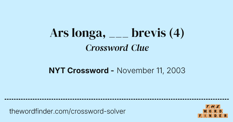 Ars longa, ___ brevis crossword clue image