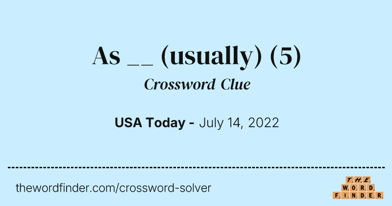As __ (usually) crossword clue image
