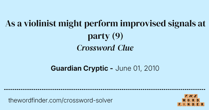 As a violinist might perform improvised signals at party crossword clue image