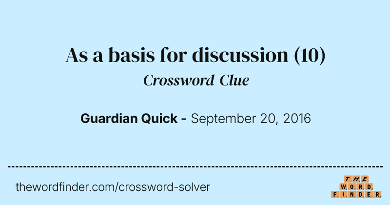 As a basis for discussion crossword clue image