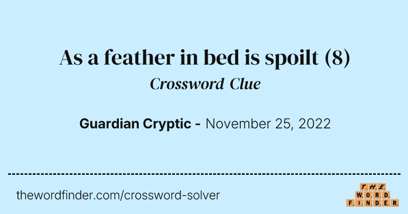 As a feather in bed is spoilt crossword clue image