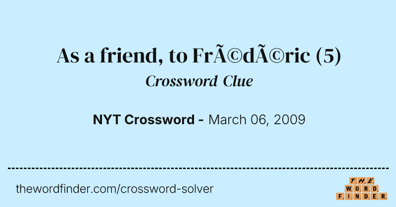 As a friend, to Frédéric crossword clue image