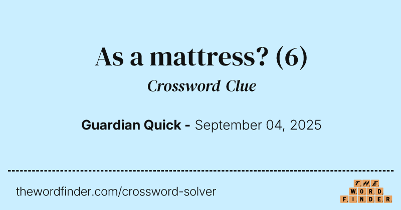 As a mattress? crossword clue image
