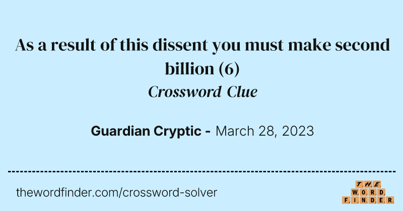As a result of this dissent you must make second billion crossword clue image
