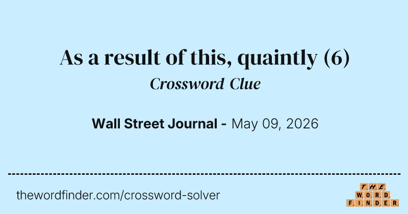 As a result of this, quaintly crossword clue image