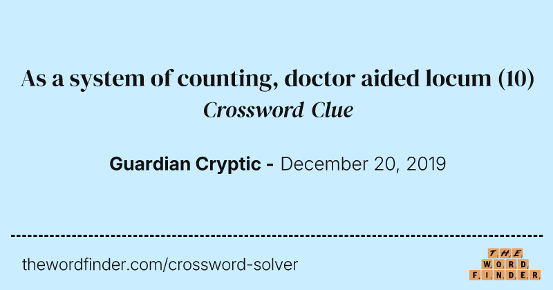 As a system of counting, doctor aided locum crossword clue image