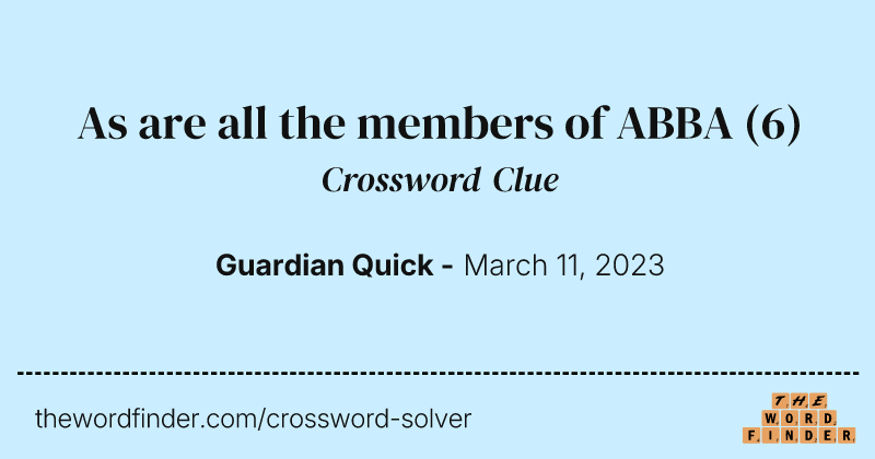 As are all the members of ABBA crossword clue image