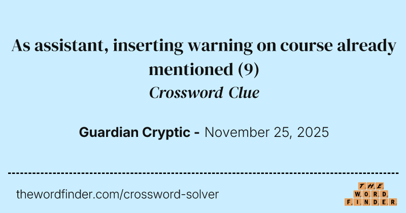 As assistant, inserting warning on course already mentioned crossword clue image