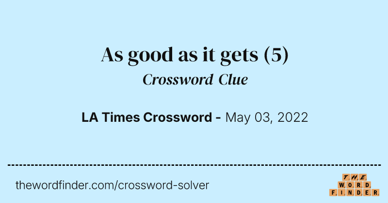 As good as it gets crossword clue image