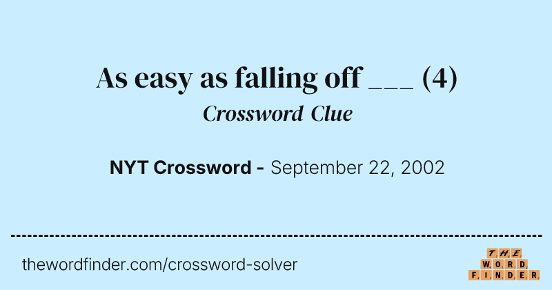 As easy as falling off ___ crossword clue image