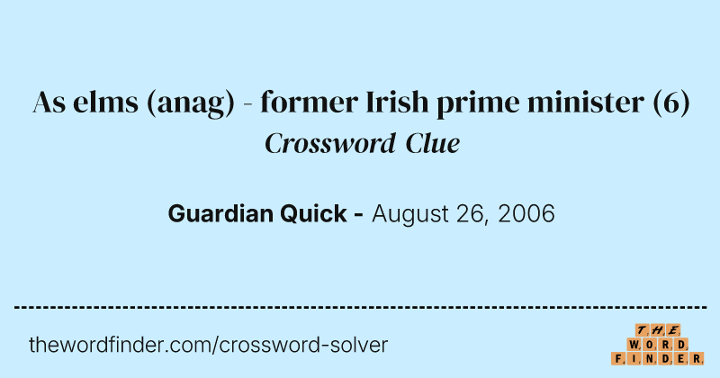 As elms (anag) - former Irish prime minister crossword clue image