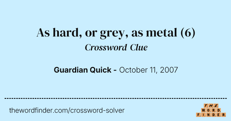 As hard, or grey, as metal crossword clue image