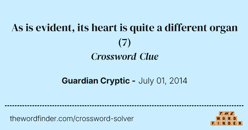 As is evident, its heart is quite a different organ crossword clue image