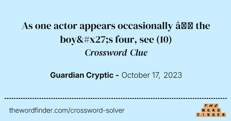 As one actor appears occasionally – the boy's four, see crossword clue image