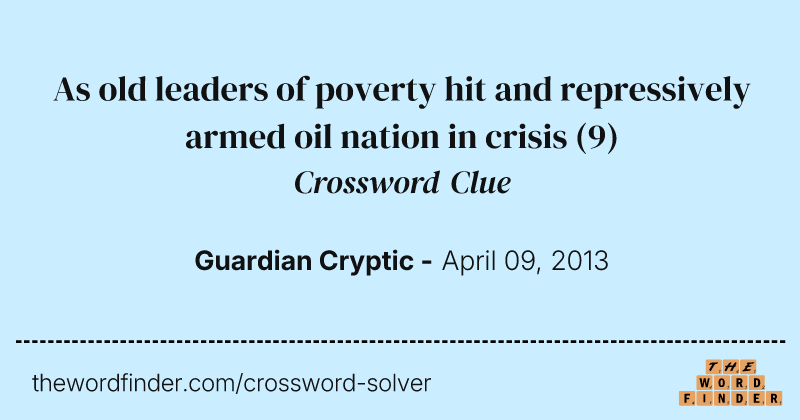 As old leaders of poverty hit and repressively armed oil nation in crisis crossword clue image