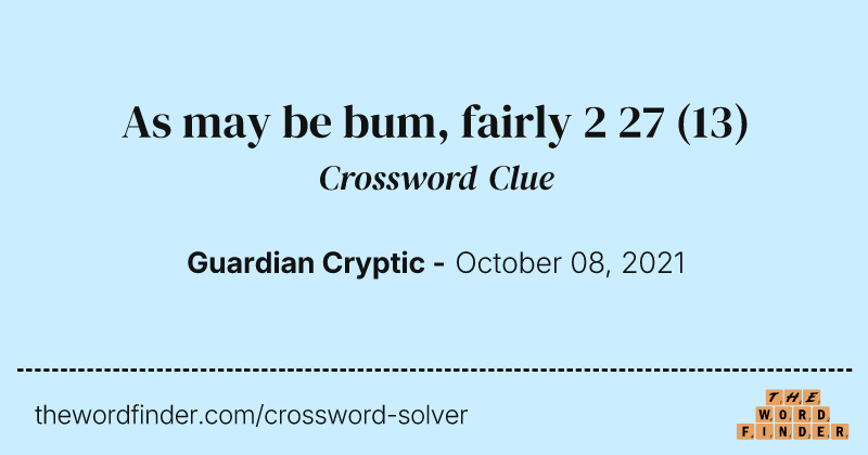 As may be bum, fairly 2 27 crossword clue image