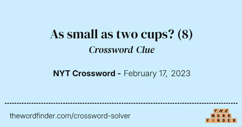 As small as two cups? crossword clue image