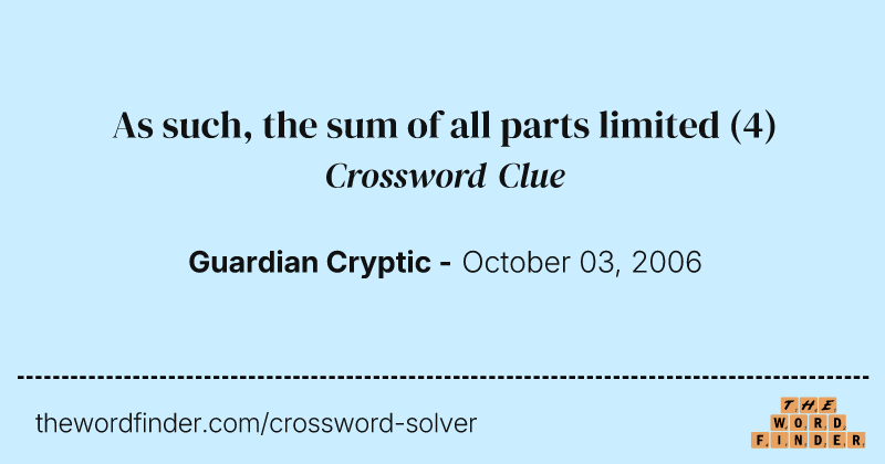 As such, the sum of all parts limited crossword clue image