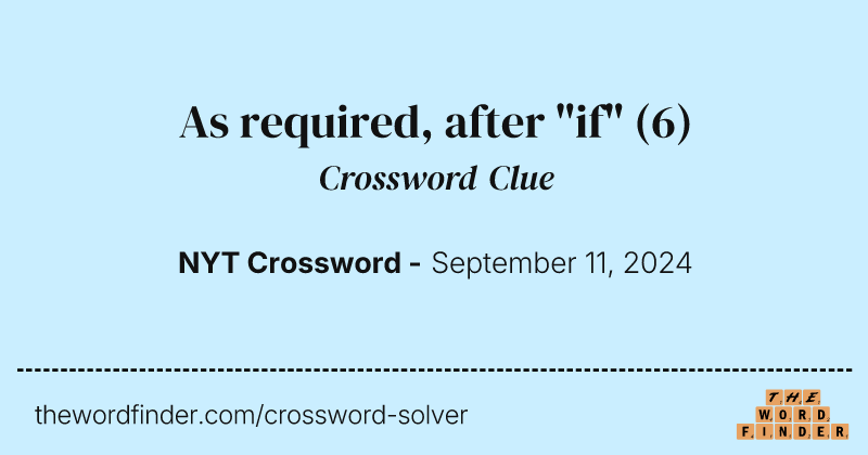 As required, after "if" crossword clue image
