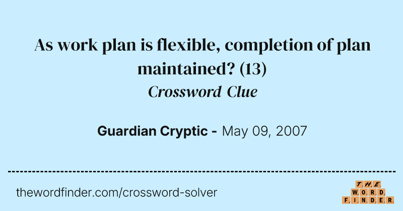 As work plan is flexible, completion of plan maintained? crossword clue image